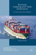 Business Lobbying And Trade Governance The Case Of Euchina Relations Jappe Eckhardt Auth