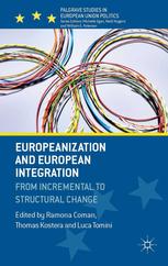 Europeanization And European Integration From Incremental To Structural Change Ramona Coman