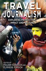 Travel Journalism Exploring Production Impact And Culture Folker Hanusch