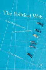 The Political Web Media Participation And Alternative Democracy 1st Edition Peter Dahlgren Auth
