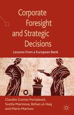 Corporate Foresight And Strategic Decisions Lessons From A European Bank Claudio Gomez Portaleoni