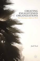 Creating Enlightened Organizations Four Gateways To Spirit At Work 1st Edition Judi Neal Auth
