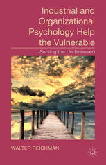 Industrial And Organizational Psychology Help The Vulnerable Serving The Underserved Walter Reichman Eds