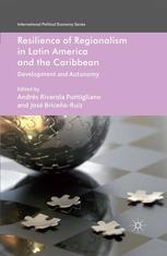 Resilience Of Regionalism In Latin America And The Caribbean Development And Autonomy Andrs Rivarola Puntigliano