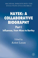Hayek A Collaborative Biography Part 1 Influences From Mises To Bartley Robert Leeson Eds