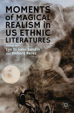 Moments Of Magical Realism In Us Ethnic Literatures Lyn Di Iorio Sandn
