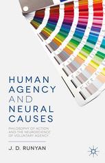 Human Agency And Neural Causes Philosophy Of Action And The Neuroscience Of Voluntary Agency J D Runyan Auth