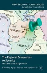 The Regional Dimensions To Security Other Sides Of Afghanistan Aglaya Snetkov