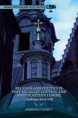 Religion And Politics In Postsocialist Central And Southeastern Europe Challenges Since 1989 Sabrina P Ramet Eds