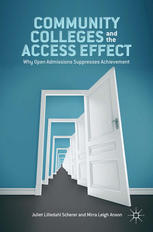 Community Colleges And The Access Effect Why Open Admissions Suppresses Achievement 1st Edition Juliet Lilledahl Scherer