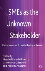 Smes As The Unknown Stakeholder Entrepreneurship In The Political Arena Massimiliano Di Bitetto