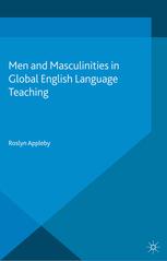 Men And Masculinities In Global English Language Teaching Roslyn Appleby Auth
