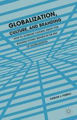 Globalization Culture And Branding How To Leverage Cultural Equity For Building Iconic Brands In The Era Of Globalization Carlos J Torelli Auth
