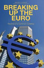 Breaking Up The Euro The End Of A Common Currency Dimitris N Chorafas Auth