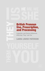 British Pronoun Use Prescription And Processing Linguistic And Social Influences Affecting They And He Laura Louise Paterson Auth