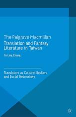 Translation And Fantasy Literature In Taiwan Translators As Cultural Brokers And Social Networkers Yuling Chung Auth