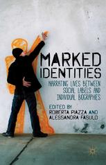 Marked Identities Narrating Lives Between Social Labels And Individual Biographies Roberta Piazza