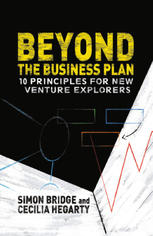Beyond The Business Plan 10 Principles For New Venture Explorers Simon Bridge