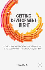Getting Development Right Structural Transformation Inclusion And Sustainability In The Postcrisis Era 1st Edition Eva Paus Eds