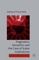 Pragmatics Semantics And The Case Of Scalar Implicatures Salvatore Pistoia Reda Eds