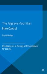 Brain Control Developments In Therapy And Implications For Society David Linden Auth