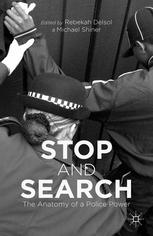 Stop And Search The Anatomy Of A Police Power Rebekah Delsol
