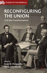 Reconfiguring The Union Civil War Transformations Iwan W Morgan