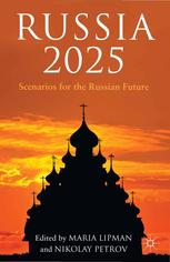Russia 2025 Scenarios For The Russian Future Maria Lipman Nikolay Petrov Eds