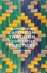 Transcending Capitalism Through Cooperative Practices Catherine P Mulder Auth