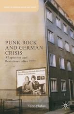 Punk Rock And German Crisis Adaptation And Resistance After 1977 Cyrus Shahan Auth