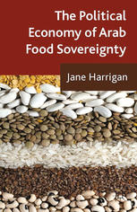 The Political Economy Of Arab Food Sovereignty Jane Harrigan Auth