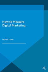 How To Measure Digital Marketing Metrics For Assessing Impact And Designing Success Laurent Flors Auth