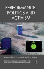 Performance Politics And Activism Peter Lichtenfels John Rouse Eds
