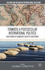 Towards A Postsecular International Politics New Forms Of Community Identity And Power Luca Mavelli