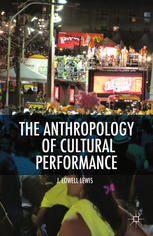 The Anthropology Of Cultural Performance J Lowell Lewis Auth