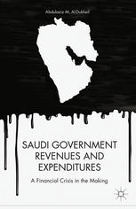 Saudi Government Revenues And Expenditures A Financial Crisis In The Making Abdulaziz M Aldukheil Auth