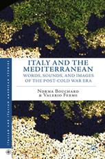 Italy And The Mediterranean Words Sounds And Images Of The Postcold War Era Norma Bouchard