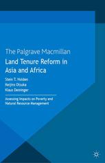 Land Tenure Reform In Asia And Africa Assessing Impacts On Poverty And Natural Resource Management Stein T Holden