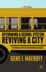 Reforming A School System Reviving A City The Promise Of Say Yes To Education In Syracuse 1st Edition Gene I Maeroff Auth