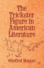 The Trickster Figure In American Literature Winifred Morgan Auth