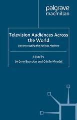 Television Audiences Across The World Deconstructing The Ratings Machine Jrme Bourdon