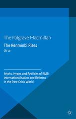 The Renminbi Rises Myths Hypes And Realities Of Rmb Internationalisation And Reforms In The Postcrisis World Chi Lo Auth