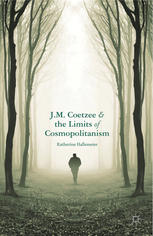 Jm Coetzee And The Limits Of Cosmopolitanism Katherine Hallemeier Auth