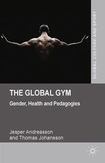 The Global Gym Gender Health And Pedagogies Jesper Andreasson