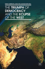 The Triumph Of Democracy And The Eclipse Of The West Ewan Harrison