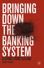 Bringing Down The Banking System Lessons From Iceland Gudrun Johnsen Auth