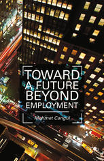 Toward A Future Beyond Employment Mehmet Cangul Auth