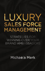 Luxury Sales Force Management Strategies For Winning Over Your Brand Ambassadors Michaela Merk