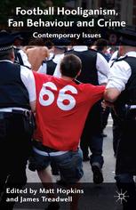 Football Hooliganism Fan Behaviour And Crime Contemporary Issues Matt Hopkins
