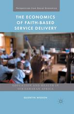 The Economics Of Faithbased Service Delivery Education And Health In Subsaharan Africa Quentin Wodon Auth